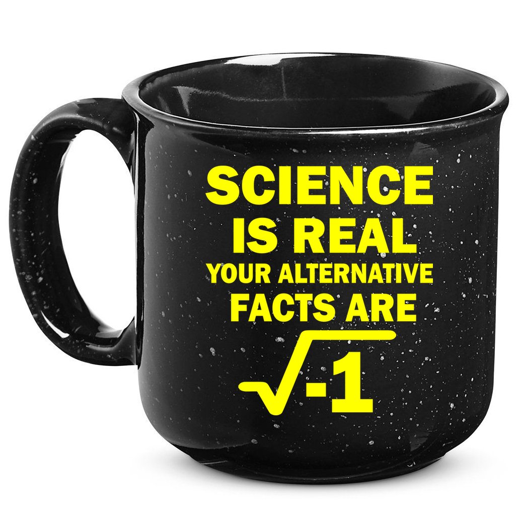 Science Is Real Your Alternative Facts Are 15oz Campfire Ceramic Mug