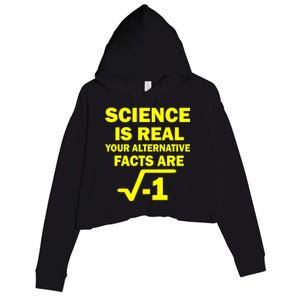 Science Is Real Your Alternative Facts Are Crop Fleece Hoodie