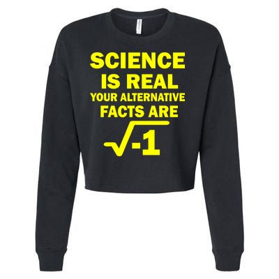 Science Is Real Your Alternative Facts Are Cropped Pullover Crew