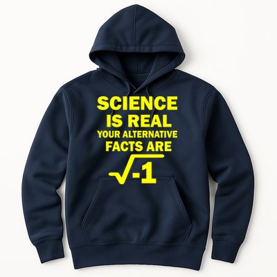 Science Is Real Your Alternative Facts Are Hoodie