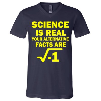 Science Is Real Your Alternative Facts Are V-Neck T-Shirt