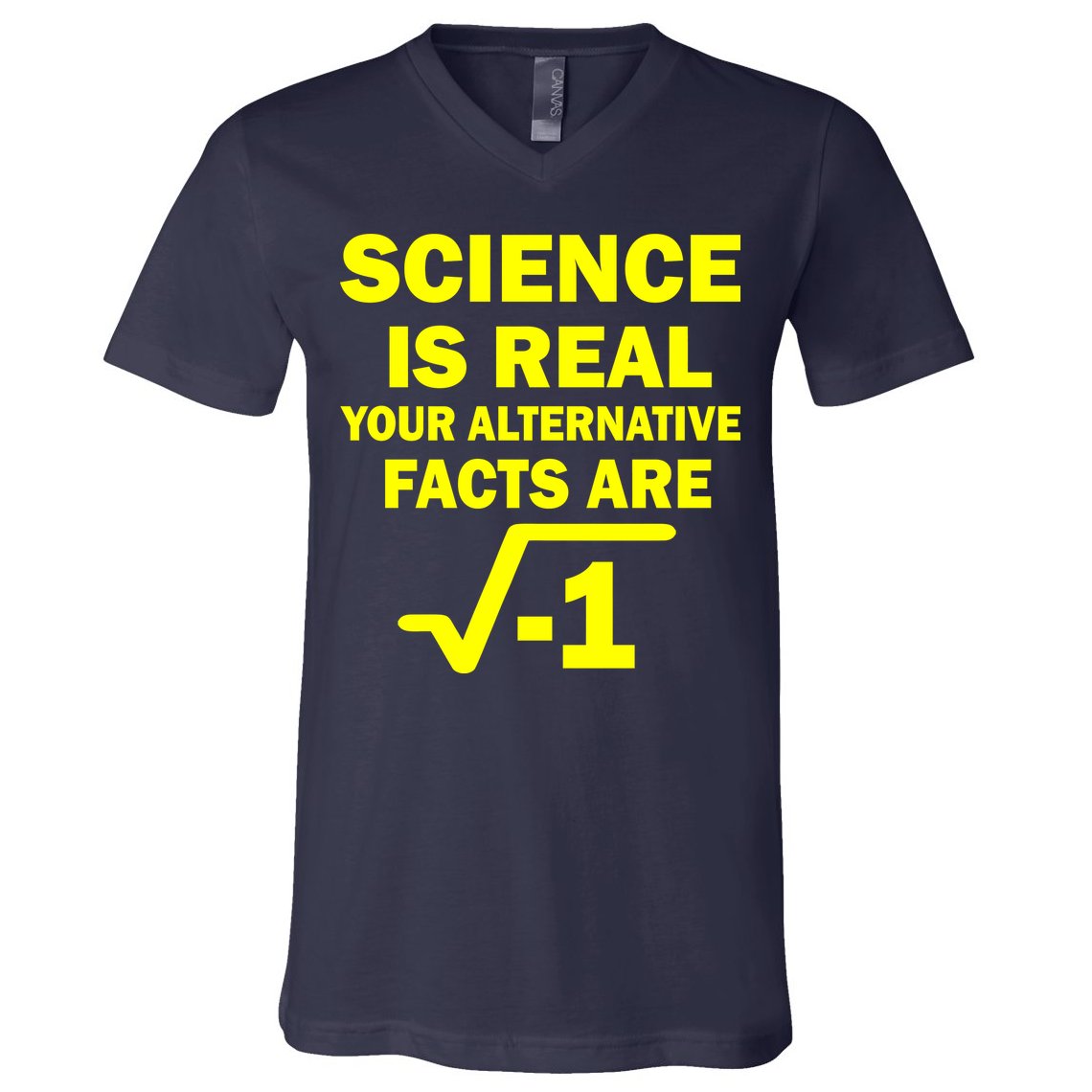 Science Is Real Your Alternative Facts Are V-Neck T-Shirt