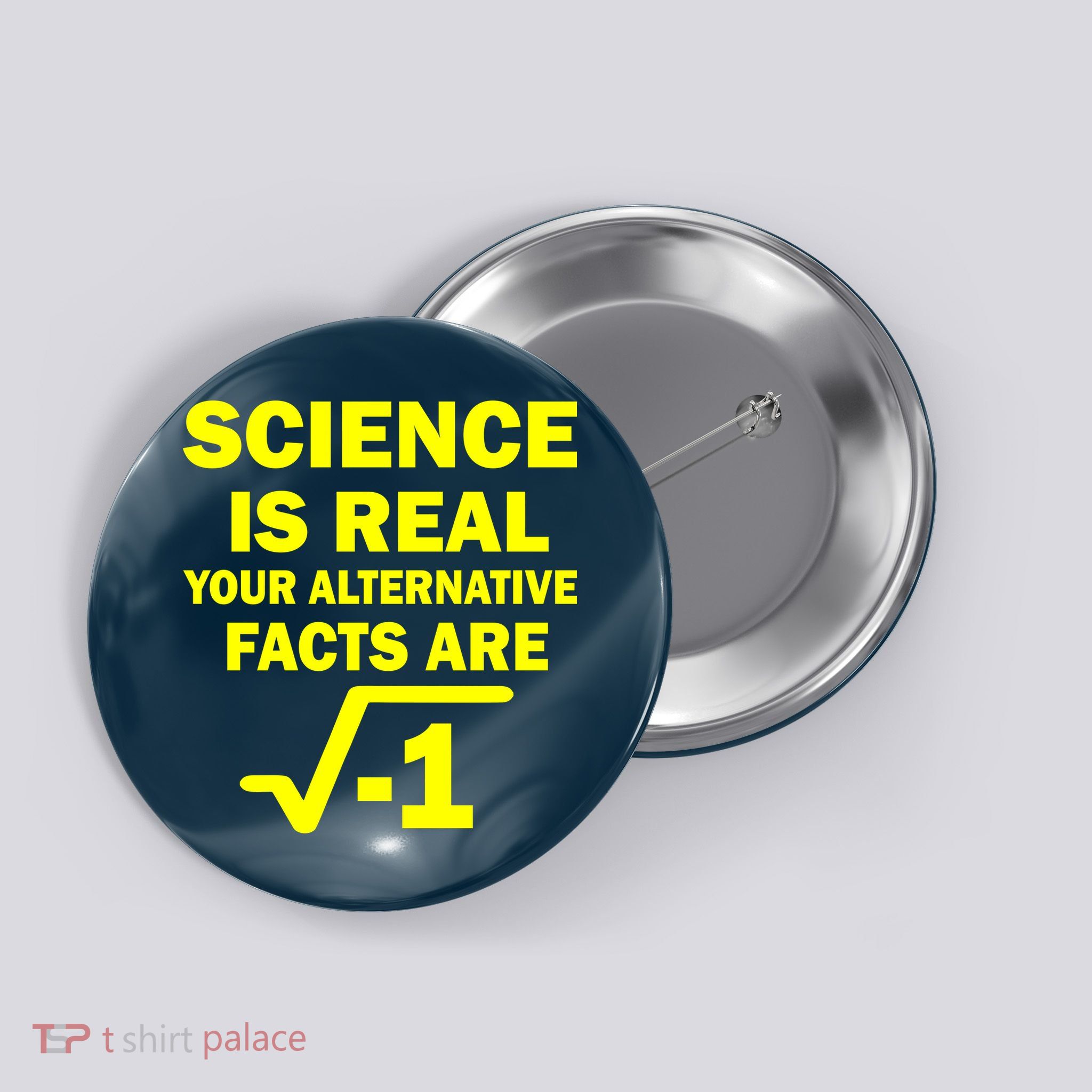 Science Is Real Your Alternative Facts Are Button