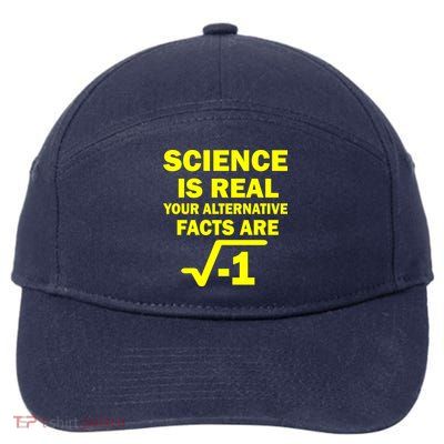 Science Is Real Your Alternative Facts Are 7-Panel Snapback Hat