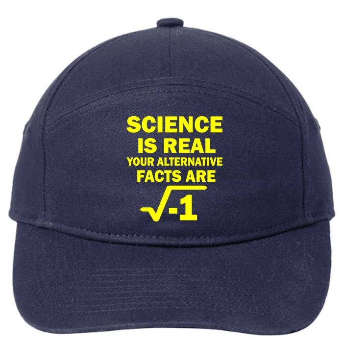 Science Is Real Your Alternative Facts Are 7-Panel Snapback Hat