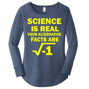 Science Is Real Your Alternative Facts Are Women's Perfect Tri Tunic Long Sleeve Shirt