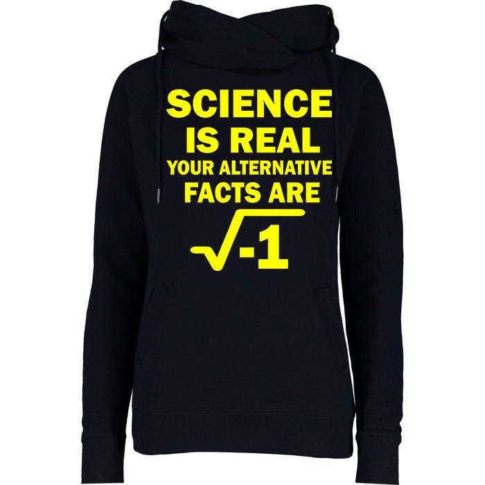 Science Is Real Your Alternative Facts Are Womens Funnel Neck Pullover Hood