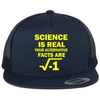 Science Is Real Your Alternative Facts Are Flatbill Hat