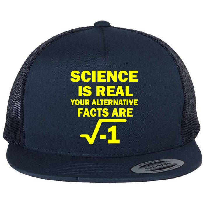 Science Is Real Your Alternative Facts Are Flatbill Hat