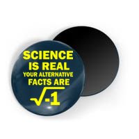 Science Is Real Your Alternative Facts Are Magnet