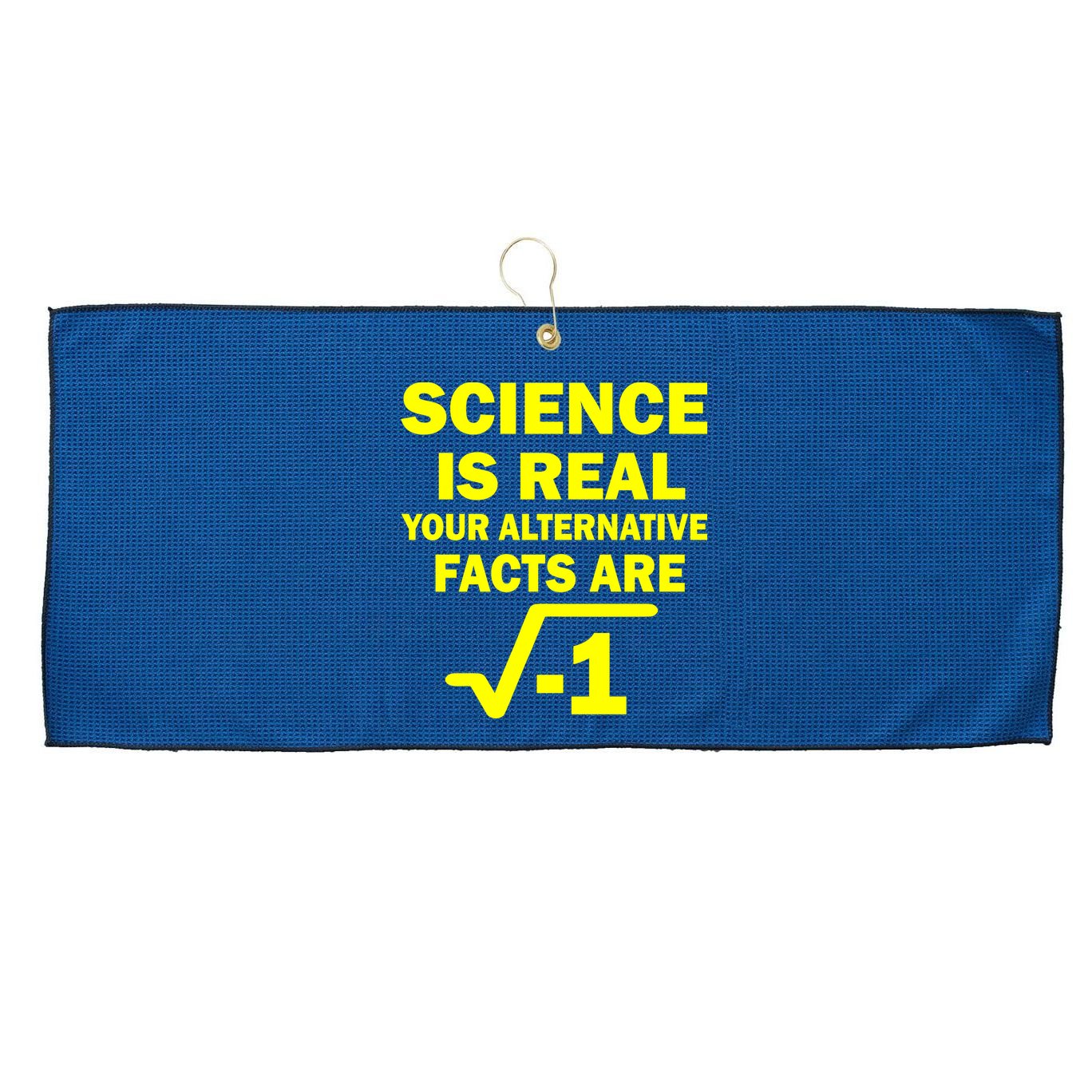 Science Is Real Your Alternative Facts Are Large Microfiber Waffle Golf Towel