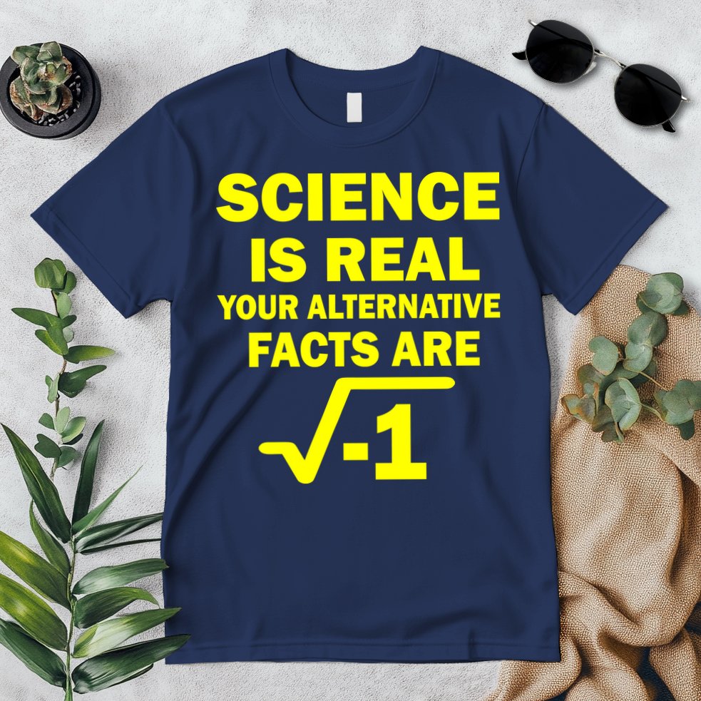 Science Is Real Your Alternative Facts Are Premium T-Shirt