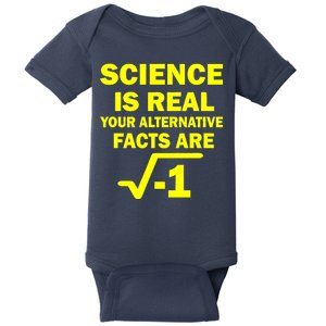 Science Is Real Your Alternative Facts Are Baby Bodysuit