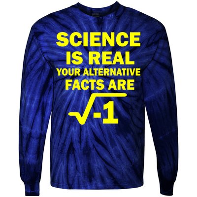 Science Is Real Your Alternative Facts Are Tie-Dye Long Sleeve Shirt