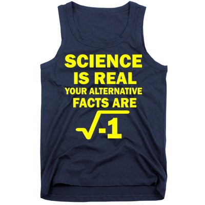 Science Is Real Your Alternative Facts Are Tank Top