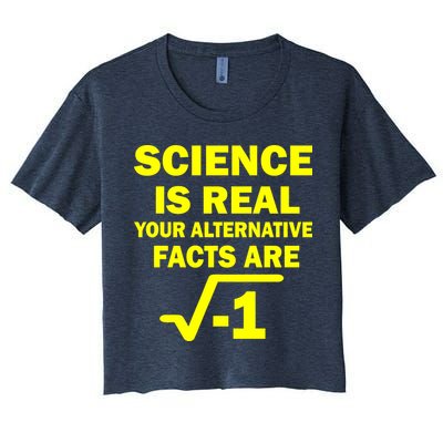 Science Is Real Your Alternative Facts Are Crop Top