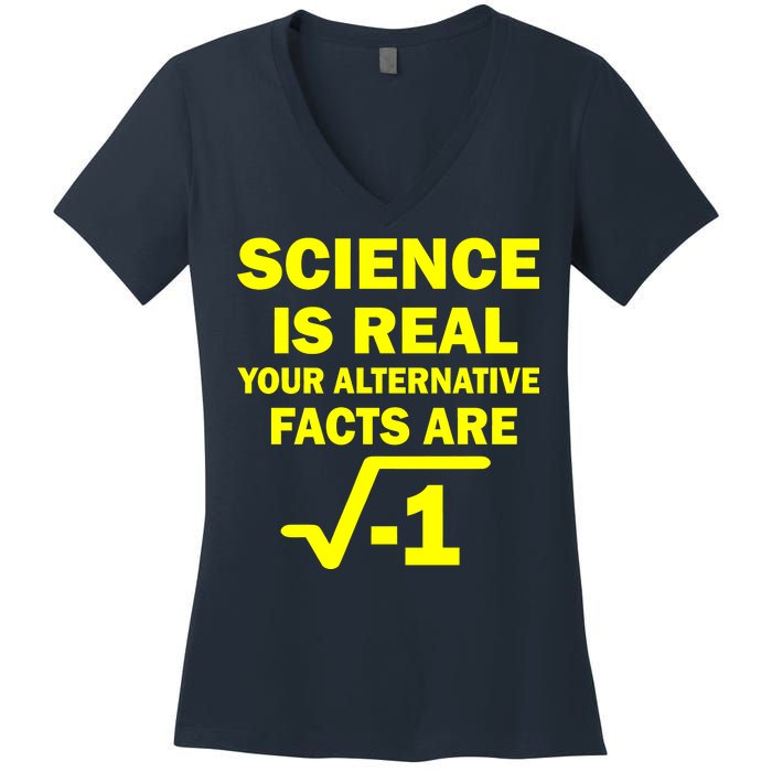 Science Is Real Your Alternative Facts Are Women's V-Neck T-Shirt