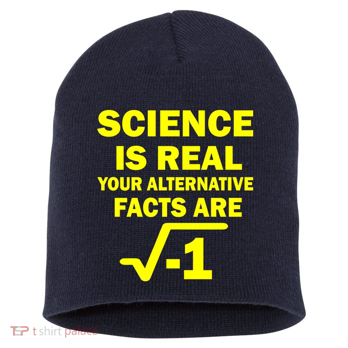Science Is Real Your Alternative Facts Are Short Acrylic Beanie