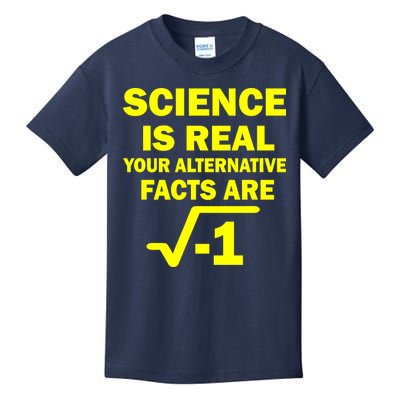 Science Is Real Your Alternative Facts Are Kids T-Shirt