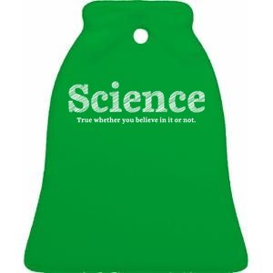 Science Is True Ceramic Bell Ornament