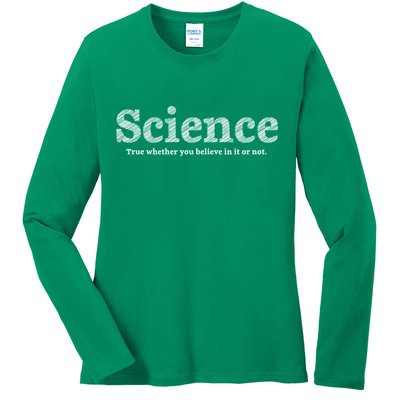 Science Is True Ladies Long Sleeve Shirt