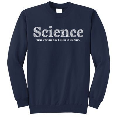 Science Is True Tall Sweatshirt