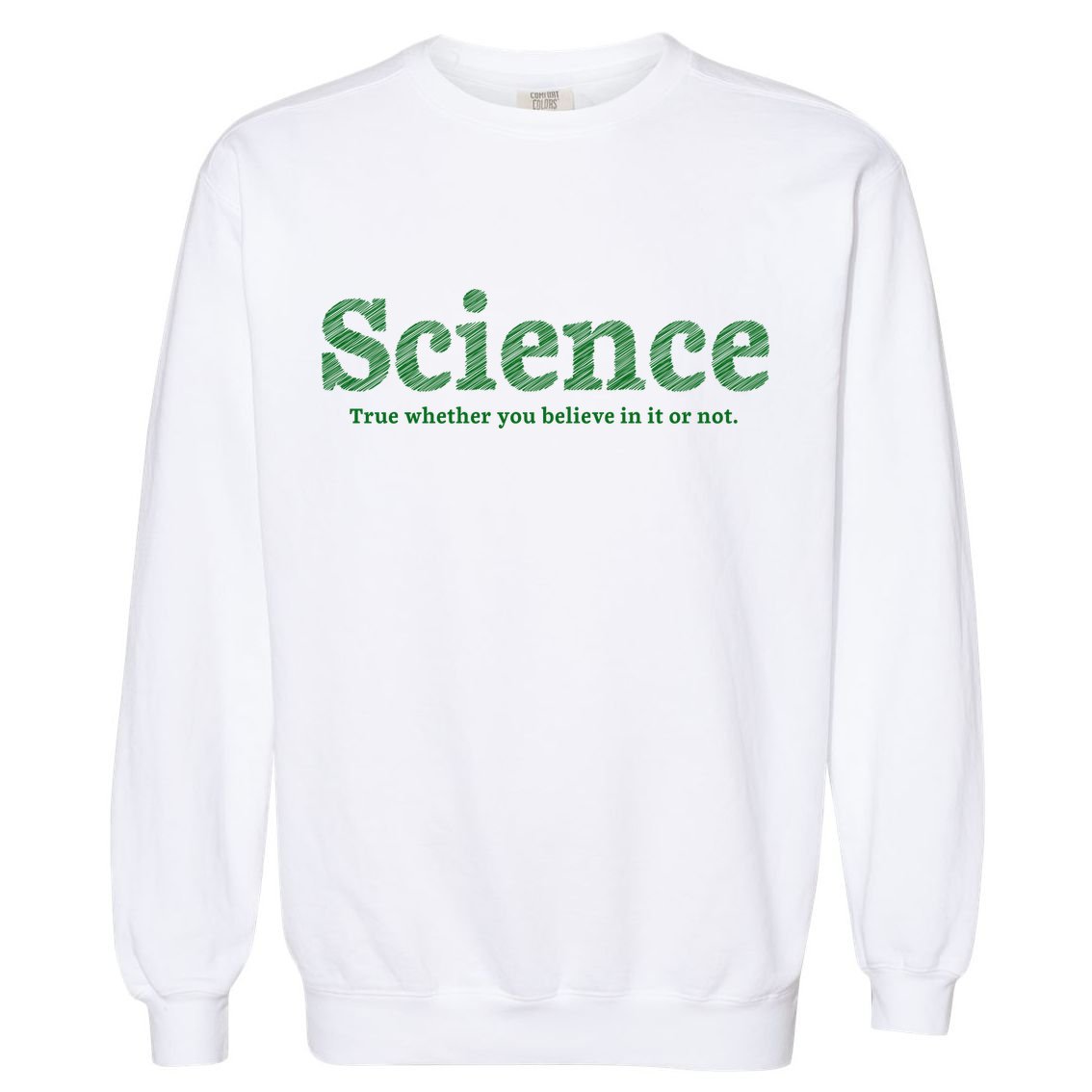 Science Is True Garment-Dyed Sweatshirt
