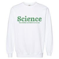 Science Is True Garment-Dyed Sweatshirt