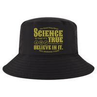 Science Is True Whether You Believe It or Not Cool Comfort Performance Bucket Hat