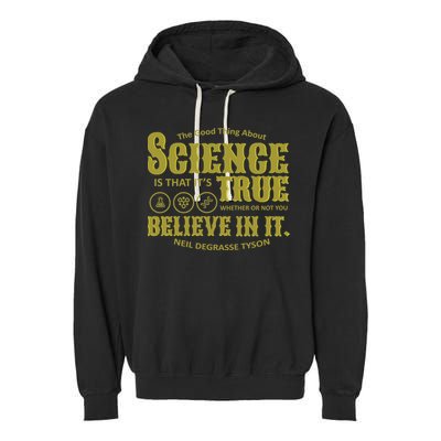 Science Is True Whether You Believe It or Not Garment-Dyed Fleece Hoodie