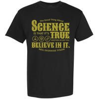 Science Is True Whether You Believe It or Not Garment-Dyed Heavyweight T-Shirt