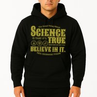 Science Is True Whether You Believe It or Not Hoodie
