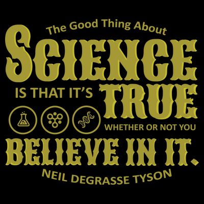 Science Is True Whether You Believe It or Not T-Shirt