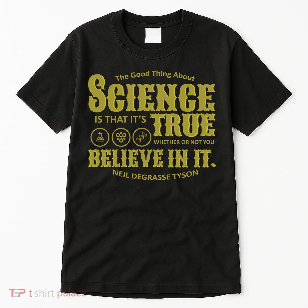 Science Is True Whether You Believe It or Not Tall T-Shirt