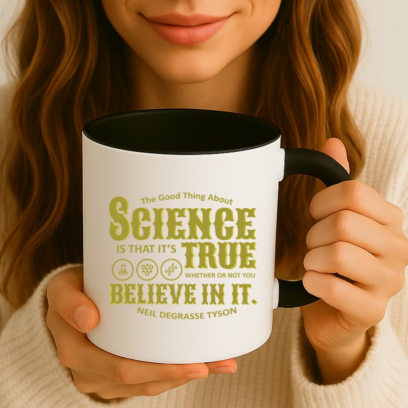 Science Is True Whether You Believe It or Not Mug