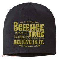 Science Is True Whether You Believe It or Not Sustainable Beanie