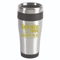 Science Is True Whether You Believe It or Not 16oz Travel Tumbler
