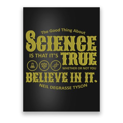 Science Is True Whether You Believe It or Not Poster