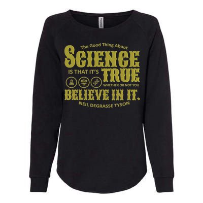 Science Is True Whether You Believe It or Not Womens California Wash Sweatshirt