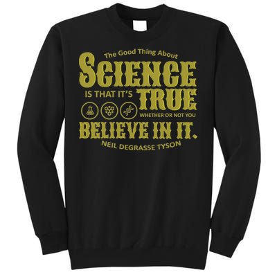 Science Is True Whether You Believe It or Not Tall Sweatshirt