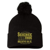 Science Is True Whether You Believe It or Not Pom Pom 12in Knit Beanie