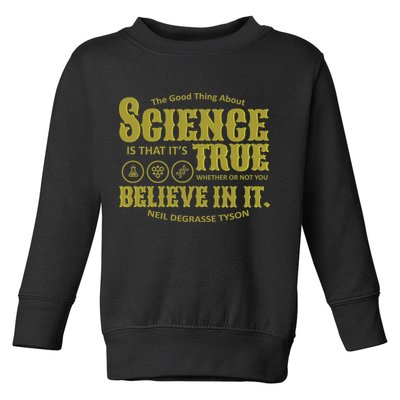 Science Is True Whether You Believe It or Not Toddler Sweatshirt