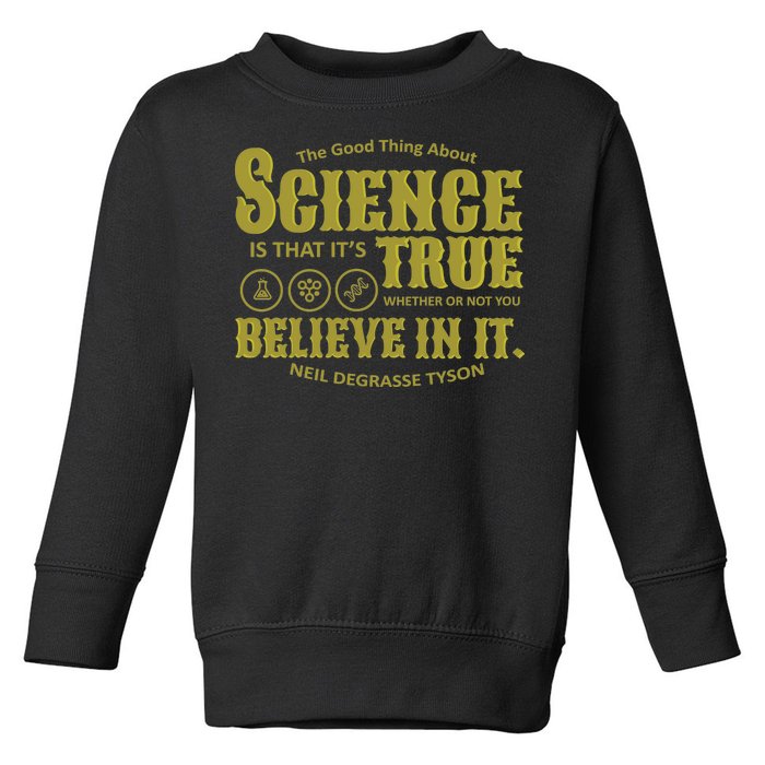 Science Is True Whether You Believe It or Not Toddler Sweatshirt