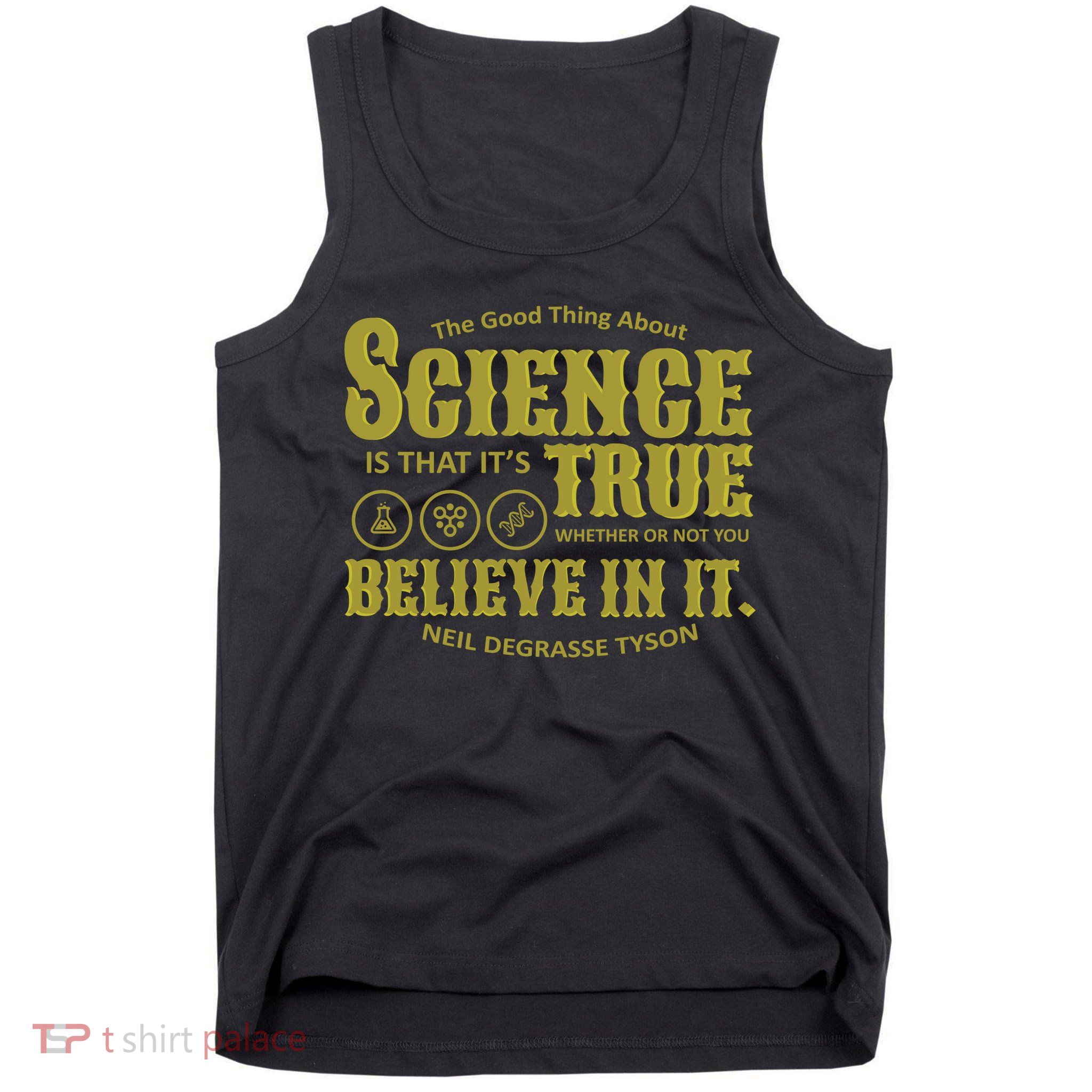 Science Is True Whether You Believe It or Not Tank Top