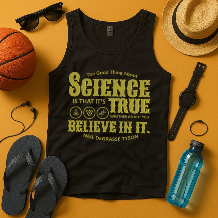 Science Is True Whether You Believe It or Not Tank Top