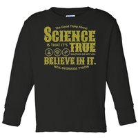 Science Is True Whether You Believe It or Not Toddler Long Sleeve Shirt