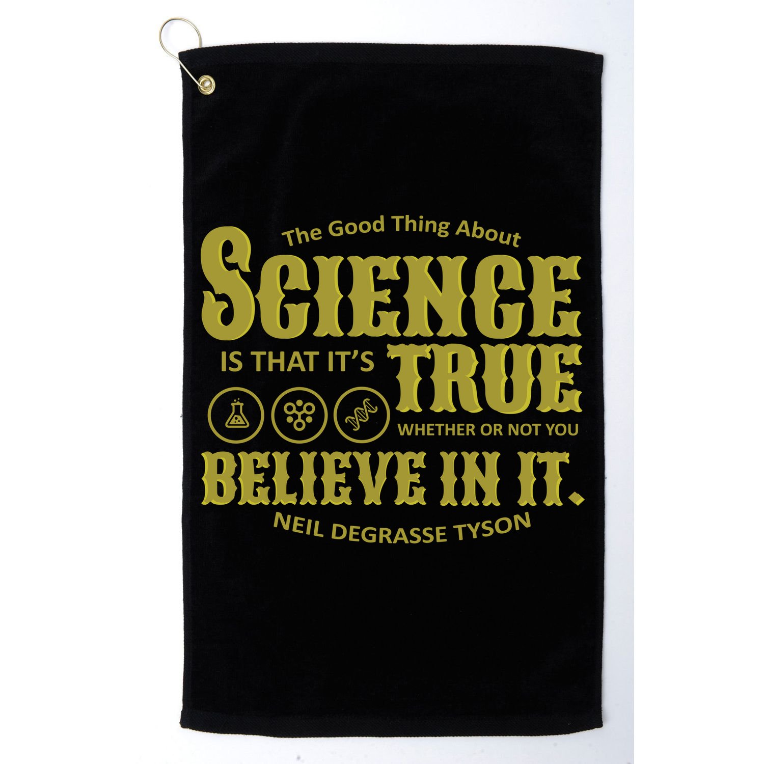 Science Is True Whether You Believe It or Not Golf Towel
