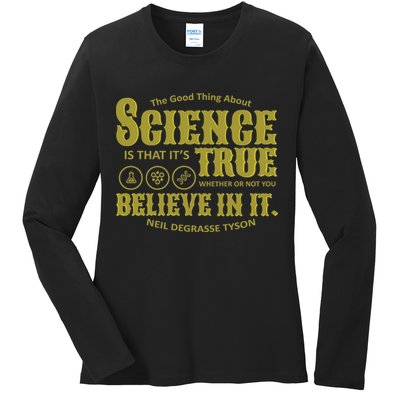 Science Is True Whether You Believe It or Not Ladies Long Sleeve Shirt