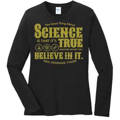 Science Is True Whether You Believe It or Not Ladies Long Sleeve Shirt