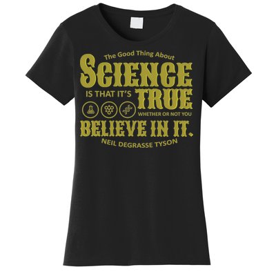 Science Is True Whether You Believe It or Not Women's T-Shirt